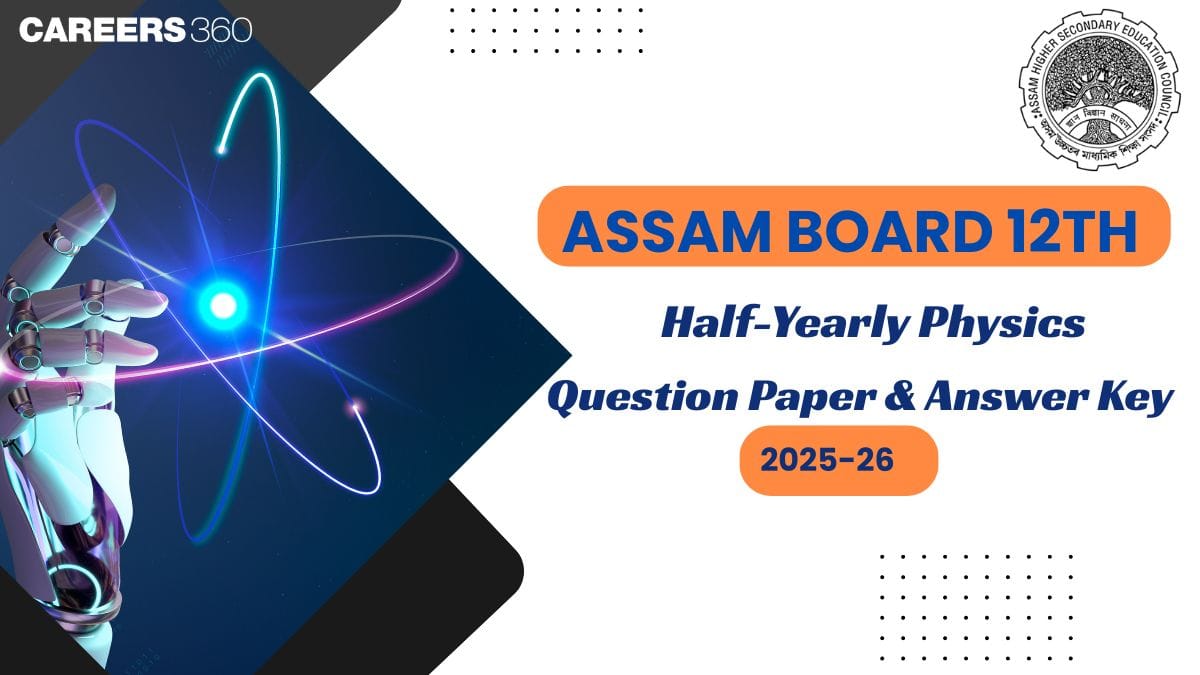 Assam Board Class 12 Half Yearly Physics Question Paper 2025–26: Download Solution PDF